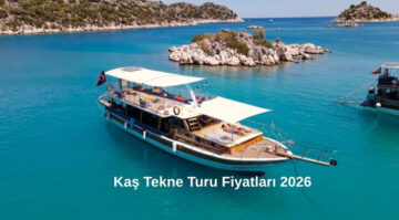 kaş tekne turu fiyatları 2026